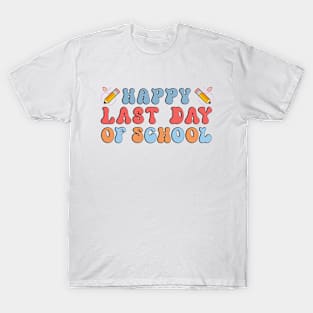 Funny Happy Last Day of School Hilarious Gift Idea T-Shirt